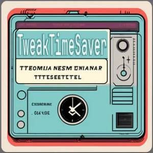   TweakTimeSaver 